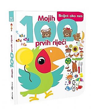 MOJIH 100 PRVIH RIJEČI - SVIJET OKO NAS